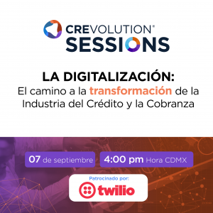Crevolution Session, La digitalización el camino a la transformación de la industria del crédito y la cobranza